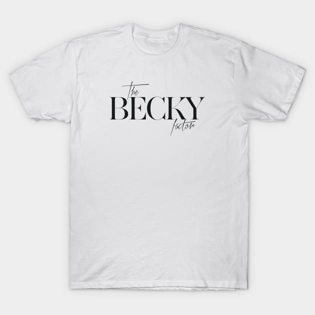 The Becky Factor T-Shirt by TheXFactor